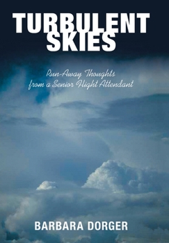 Hardcover Turbulent Skies: Run-Away Thoughts from a Senior Flight Attendant Book