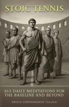 Paperback Stoic Tennis: 365 Daily Meditations for the Baseline and Beyond Book