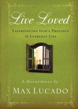 Hardcover Live Loved: Experiencing God's Presence in Everyday Life (a 150-Day Devotional) Book