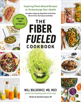 Paperback The Fiber Fueled Cookbook: Inspiring Plant-Based Recipes to Turbocharge Your Health Book