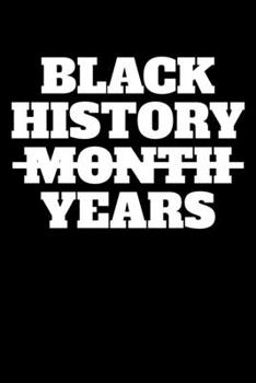 Paperback Black History Month Years: Journal / Notebook / Diary Gift - 6"x9" - 120 pages - White Lined Paper - Matte Cover" Book