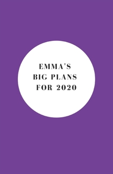 Paperback Emma's Big Plans For 2020 - Notebook/Journal/Diary - Personalised Girl/Women's Gift - Birthday/Party Bag Filler - 100 lined pages (Purple) Book