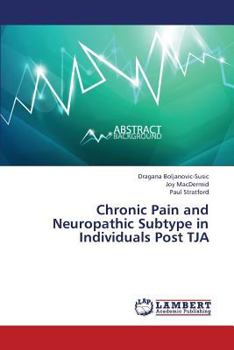 Paperback Chronic Pain and Neuropathic Subtype in Individuals Post TJA Book