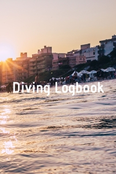 Diving Logbook: HUGE Logbook for 100 DIVES! Scuba Diving Logbook, Diving Journal for Logging Dives, Diver's Notebook, 6 x 9 inch