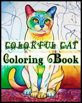 Paperback COLORFUL CAT Coloring Book: Great Coloring Book for Adults - Stress Relieving Designs for Adults Relaxation Book