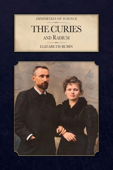 The Curies and Radium (Immortals of Science)