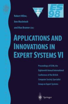 Paperback Applications and Innovations in Expert Systems VI: Proceedings of Es98, the Eighteenth Annual International Conference of the British Computer Society Book