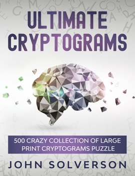Paperback Ultimate Cryptograms: 500 Crazy Collection of LARGE PRINT Cryptograms Puzzle Book