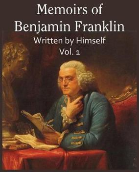 Paperback Memoirs of Benjamin Franklin; Written by Himself Vol. 1 Book