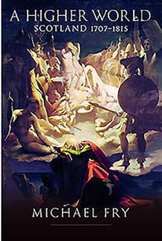 Hardcover A Higher World: Scotland 1707 - 1815 Book