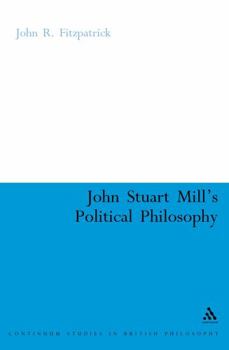 Hardcover John Stuart Mill's Political Philosophy: Balancing Freedom and the Collective Good Book