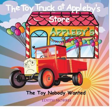 Paperback The Toy Truck at Appleby's Store: The Toy Nobody Wanted Book