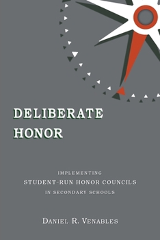 Paperback Deliberate Honor: Implementing Student-Run Honor Councils in Secondary Schools Book
