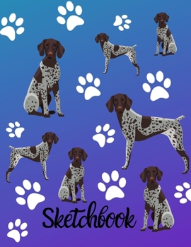 Sketchbook: German Shorthair Pointer Dog Sketch Book 8.5 x 11 Blank Paper 100 Pages Notebook For Drawing Art Journal