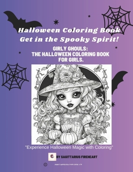 Halloween Coloring Book Get in the Spooky Spirit!: Girly Ghouls: The Halloween Coloring Book for Girls. (Colouring books)