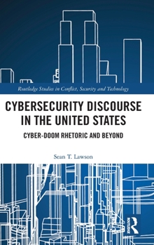 Hardcover Cybersecurity Discourse in the United States: Cyber-Doom Rhetoric and Beyond Book