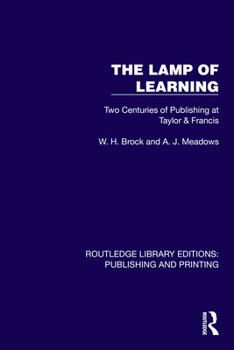 The Lamp of Learning: Two Centuries of Publishing at Taylor & Francis (Routledge Library Editions: Publishing and Printing)