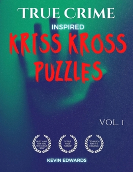 True Crime Inspired Kriss Kross Puzzles: Word Fill In Crossword Puzzles Book For Adults| Criss Cross