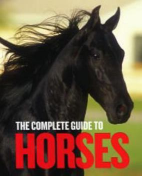 Hardcover The Complete Guide to Horses Book