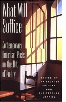Paperback What Will Suffice: Contemporary American Poets on the Art of Poetry Book