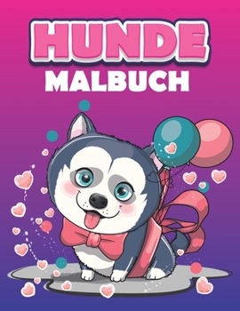 Paperback Hunde Malbuch: für Kinder, Mädchen und Jungen zur Entspannung. Wunderschöne Hunde Ausmalbilde Hundeliebhaber [German] Book