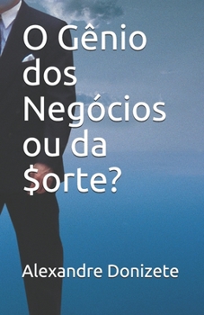 O G�nio dos Neg�cios ou da Sorte?