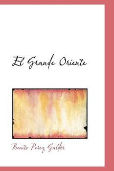 El Grande Oriente - Book #4 of the Episodios Nacionales, Segunda Serie