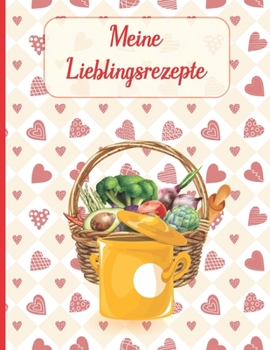 Meine Lieblingsrezepte: Das personalisierte Rezeptbuch A4 zum Selberschreiben für 110 Lieblingsrezepte mit Inhaltsverzeichnis uvm. (German Edition)
