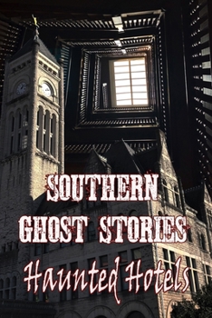 Paperback Southern Ghost Stories: Haunted Hotels Book