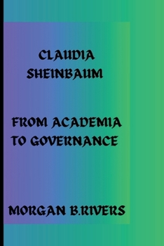 Paperback Claudia Sheinbaum: From Academia to Governance Book