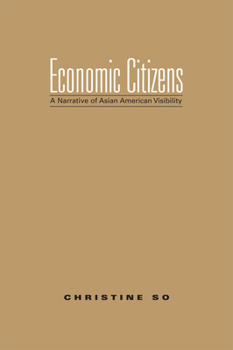 Hardcover Economic Citizens: A Narrative of Asian American Visibility Book