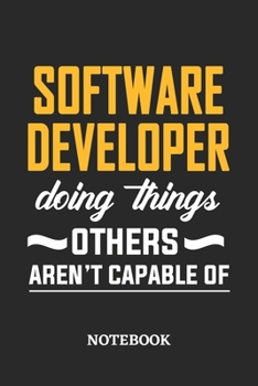 Paperback Software Developer Doing Things Others Aren't Capable of Notebook: 6x9 inches - 110 ruled, lined pages - Greatest Passionate Office Job Journal Utilit Book