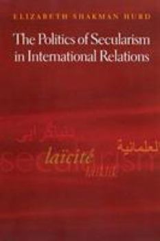 Paperback The Politics of Secularism in International Relations Book