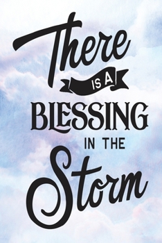 Daily Gratitude Journal: There Is A Blessing In The Storm | Daily and Weekly Reflection | Positive Mindset Notebook | Cultivate Happiness Diary (Encouraging Quotes and Verses)