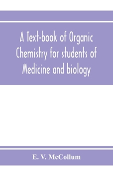 A Text-Book of Organic Chemistry for Students of Medicine and Biology