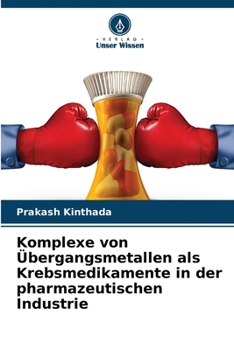 Paperback Komplexe von Übergangsmetallen als Krebsmedikamente in der pharmazeutischen Industrie [German] Book