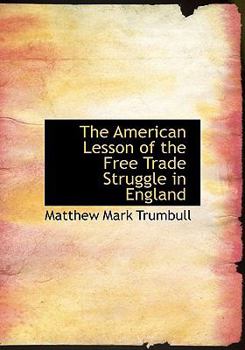 Paperback The American Lesson of the Free Trade Struggle in England [Large Print] Book