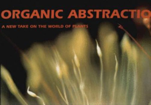 Hardcover Organic Abstractions: A New Take on the World of Plants Book