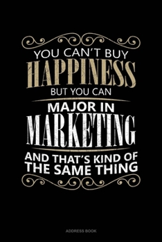You Can't Buy Happiness But You Can Major In Marketing And That's Kind Of The Same Thing: Address Book
