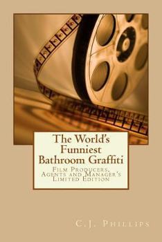 Paperback The World's Funniest Bathroom Graffiti: Film Producers, Agents and Manager's Limited Edition Book