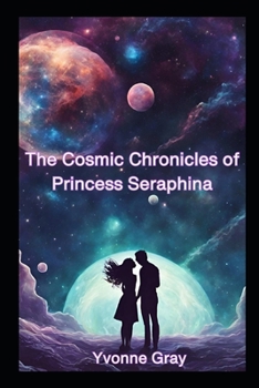 Paperback The Cosmic Chronicles of Princess Seraphina Book