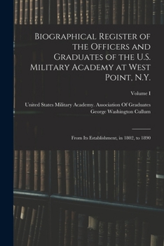 Paperback Biographical Register of the Officers and Graduates of the U.S. Military Academy at West Point, N.Y.: From Its Establishment, in 1802, to 1890; Volume Book