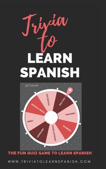 Paperback Trivia to Learn Spanish (Juego para aprender espa?ol): The Funny Game of questions to Learn Spanish [Spanish] Book