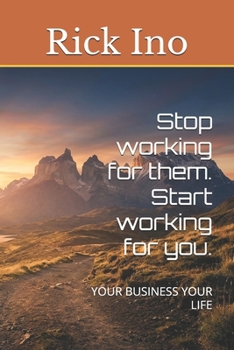 Paperback Stop working for them. Start working for you.: Your Business Your Life Book
