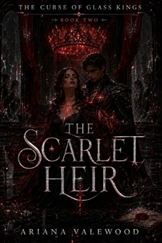 The Scarlet Heir: A Dark Royal Romantasy of Cursed Bloodlines, Forbidden Bonds, and Throne War (The Curse of Glass Kings)