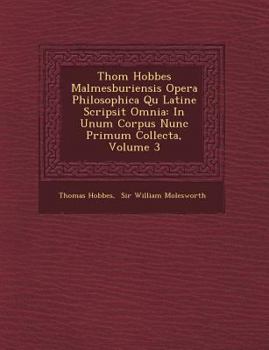 Paperback Thom&#65533; Hobbes Malmesburiensis Opera Philosophica Qu&#65533; Latine Scripsit Omnia: In Unum Corpus Nunc Primum Collecta, Volume 3 Book