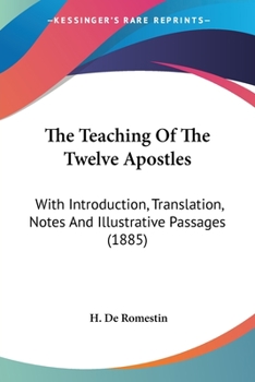Paperback The Teaching Of The Twelve Apostles: With Introduction, Translation, Notes And Illustrative Passages (1885) Book