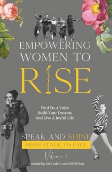 Empowering Women To Rise: Find Your Voice, Build Your Dreams And Live A Joyful Life