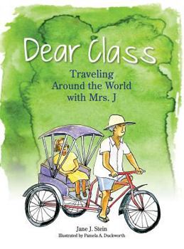 Hardcover Dear Class: Traveling Around the World with Mrs. J Book