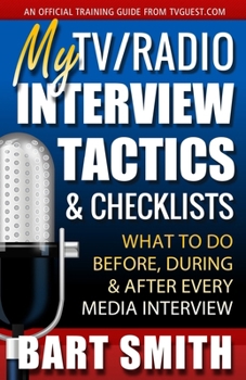 Paperback My TV/Radio Interview Tactics & Checklists: What To Do Before, During And After Every Media Interview Book